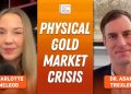 Dr. Adam Trexler: Physical Gold Market Broken, Crisis Unfolding Now